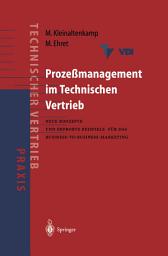 Icon image Prozeßmanagement im Technischen Vertrieb: Neue Konzepte und erprobte Beispiele für das Business-to-Business Marketing