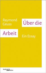 Icon image Über die Arbeit: Ein Essay