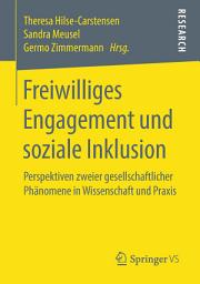 Icon image Freiwilliges Engagement und soziale Inklusion: Perspektiven zweier gesellschaftlicher Phänomene in Wissenschaft und Praxis