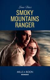 Icon image Smoky Mountains Ranger (The Mighty McKenzies, Book 1) (Mills & Boon Heroes)