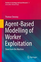 Icon image Agent-Based Modelling of Worker Exploitation: Slave from the Machine