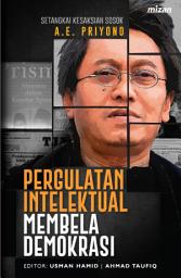 Icon image Pergulatan Intelektual Membela Demokrasi: Setangkai Kesaksian Sosok A. E. Priyono