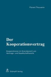 Icon image Der Kooperationsvertrag: Kooperationen im Grenzbereich von Vertrags- und Gesellschaftsrecht