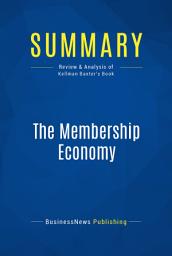 Icon image Summary: The Membership Economy: Review and Analysis of Kellman Baxter's Book