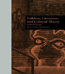 Icon image Folklore, Literature, and Cultural Theory: Collected Essays