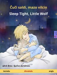 Icon image Čuči saldi, mazo vilciņ – Sleep Tight, Little Wolf (latviešu – angļu): Bērnu grāmata divās valodās