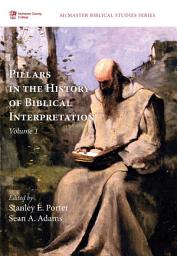 Icon image Pillars in the History of Biblical Interpretation, Volume 1: Prevailing Methods before 1980