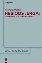 Icon image Hesiods >Erga: Aspekte ihrer geistigen Physiognomie