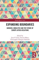 Icon image Expanding Boundaries: Borders, Mobilities and the Future of Europe-Africa Relations