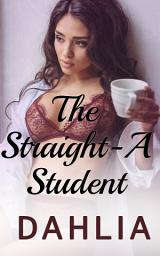 Icon image The Straight-A Student: A Forbidden Student Professor Romance