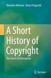 Icon image A Short History of Copyright: The Genie of Information