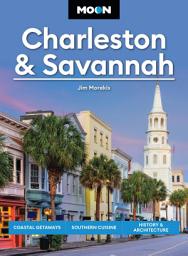 Icon image Moon Charleston & Savannah: Coastal Getaways, Southern Cuisine, History & Architecture, Edition 10