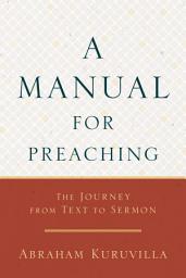 Icon image A Manual for Preaching: The Journey from Text to Sermon