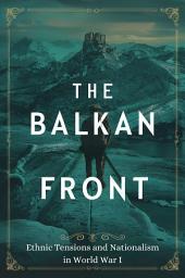 Hình ảnh biểu tượng của The Balkan Front: Ethnic Tensions and Nationalism in World War I