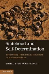 Icon image Statehood and Self-Determination: Reconciling Tradition and Modernity in International Law