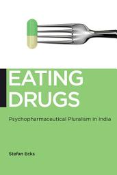 Icon image Eating Drugs: Psychopharmaceutical Pluralism in India