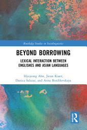 Icon image Beyond Borrowing: Lexical Interaction between Englishes and Asian Languages