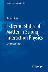 Icon image Extreme States of Matter in Strong Interaction Physics: An Introduction