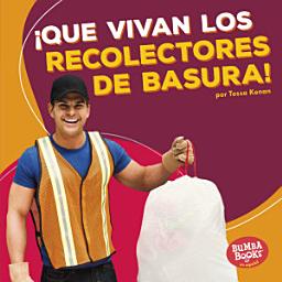 Icon image ¡Que vivan los recolectores de basura! (Hooray for Garbage Collectors!)