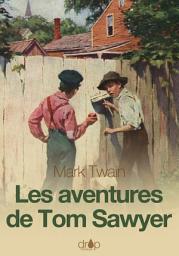 Icon image Les aventures de Tom Sawyer: Édition 2