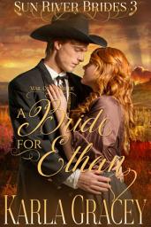 Icon image Mail Order Bride - A Bride for Ethan: Sweet Clean Historical Christian Western Mail Order Bride Mystery Romance