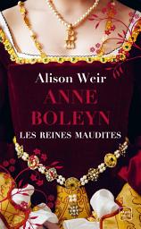 Image de l'icône Les Reines maudites, T2 : Anne Boleyn : L'Obsession d'un roi