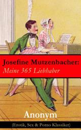 Icon image Josefine Mutzenbacher: Meine 365 Liebhaber (Erotik, Sex & Porno Klassiker)