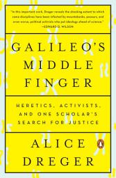 Icon image Galileo's Middle Finger: Heretics, Activists, and One Scholar's Search for Justice