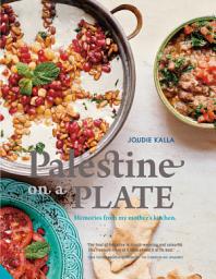 Icon image Palestine on a Plate: Memories from my mother's kitchen