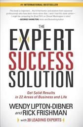 Icon image The Expert Success Solution: Get Solid Results in 22 Areas of Business and Life