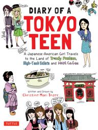 Icon image Diary of a Tokyo Teen: A Japanese-American Girl Travels to the Land of Trendy Fashion, High-Tech Toilets and Maid Cafes