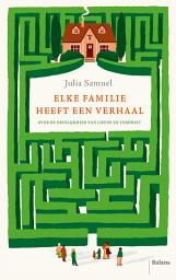 Icon image Elke familie heeft een verhaal: Over de erfelijkheid van liefde en verdriet