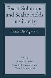 Icon image Exact Solutions and Scalar Fields in Gravity: Recent Developments