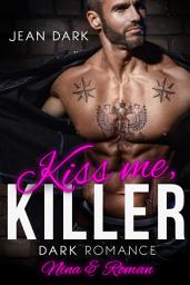 Icon image Kiss Me Killer: Nina & Roman: Dark Romance