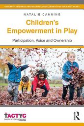 Icon image Children's Empowerment in Play: Participation, Voice and Ownership