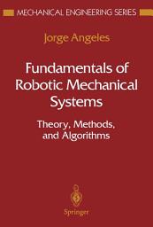 Icon image Fundamentals of Robotic Mechanical Systems: Theory, Methods, and Algorithms