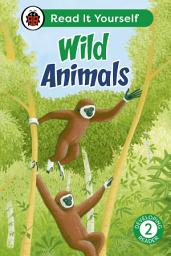 Icon image Wild Animals: Read It Yourself - Level 2 Developing Reader