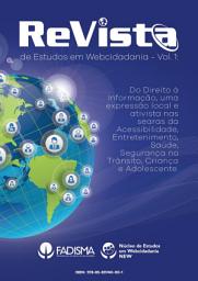 Icon image ReVista de Estudos em Webcidadania Vol. 1: Do Direito à Informação, uma expressão local e ativista nas searas da Acessibilidade, Entretenimento, Saúde, Segurança no Trânsito, Criança e Adolescente.