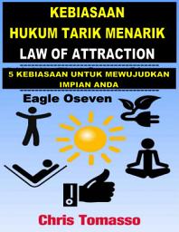 Icon image Kebiasaan Hukum Tarik Menarik - Law Of Attraction: 5 Kebiasaan Untuk Mewujudkan Impian Anda