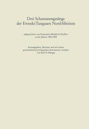 Icon image Drei Schamanengesänge der Ewenki-Tungusen Nord-Sibiriens: aufgezeichnet von Konstantin Mixajlovi? Ry?kov in den Jahren 1905/1909