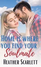 Icon image Home Is Where You Find Your Soulmate