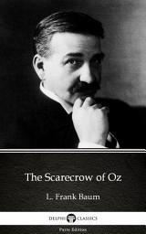 Icon image The Scarecrow of Oz by L. Frank Baum - Delphi Classics (Illustrated)