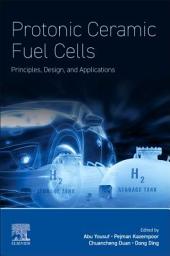 Icon image Protonic Ceramic Fuel Cells: Principles, Design, and Applications