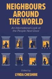 Icon image Neighbours around the World: An International Look at the People Next Door