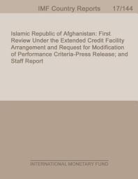 Icon image Islamic Republic of Afghanistan: First Review Under the Extended Credit Facility Arrangement and Request for Modification of Performance Criteria-Press Release; and Staff Report