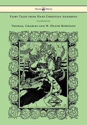 Icon image Fairy Tales from Hans Christian Andersen - Illustrated by Thomas, Charles and W. Heath Robinson