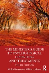 Icon image The Minister's Guide to Psychological Disorders and Treatments: Edition 3