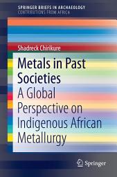 Icon image Metals in Past Societies: A Global Perspective on Indigenous African Metallurgy