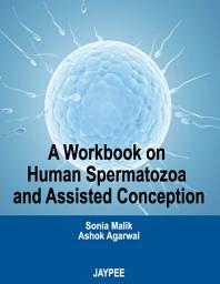 Icon image A Workbook on Human Spermatozoa and Assisted Conception