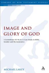 Icon image Image and Glory of God: 1 Corinthians 11:2-16 As A Case Study In Bible, Gender And Hermeneutics